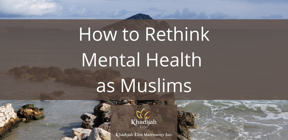 How to Rethink Mental Health as Muslims